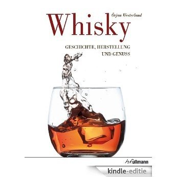 Whisky: Geschichte, Herstellung und Genuss (Beliebte Köstlichkeiten) (German Edition) [Kindle-editie]