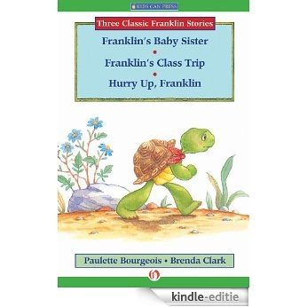 Franklin's Baby Sister, Franklin's Class Trip, and Hurry Up, Franklin (Classic Franklin Stories) (English Edition) [Kindle-editie]