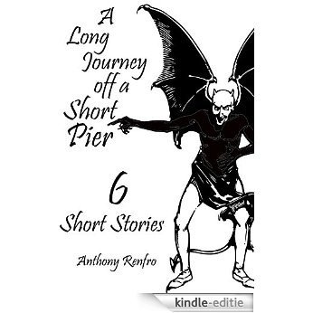 A Long Journey off a Short Pier: (6 Short Stories) (English Edition) [Kindle-editie]