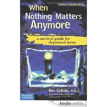 When Nothing Matters Anymore: A Survival Guide for Depressed Teens (English Edition) [Kindle-editie]
