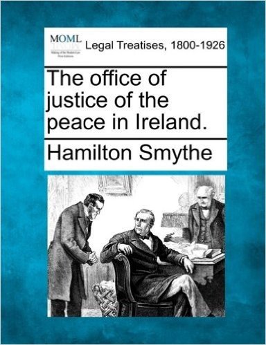 The Office of Justice of the Peace in Ireland.
