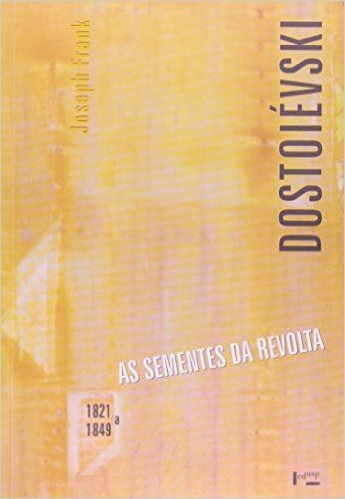 Dostoievski - As Sementes Da Revolta (1821-1849)