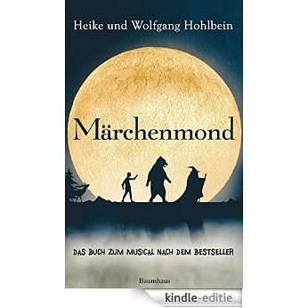 Märchenmond: Das Buch zum Musical nach dem Bestseller (German Edition) [Kindle-editie]
