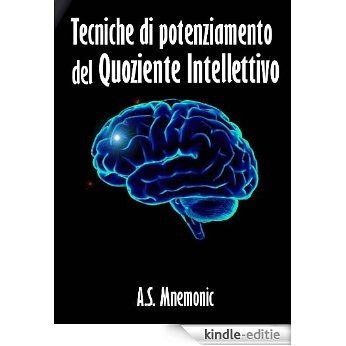 Tecniche di potenziamento del Quoziente Intellettivo (in promozione) (Italian Edition) [Kindle-editie]