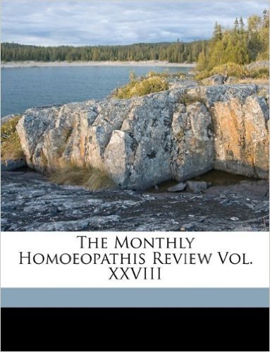 The Monthly Homoeopathis Review Vol. XXVIII