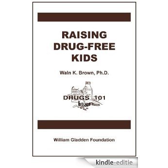 Raising Drug-Free Kids (Drugs 101 Book 21) (English Edition) [Kindle-editie]