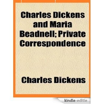 Charles Dickens and Maria Beadnell ("Dora"); private correspondence (English Edition) [Kindle-editie]