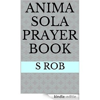 ANIMA SOLA PRAYER BOOK (English Edition) [Kindle-editie]
