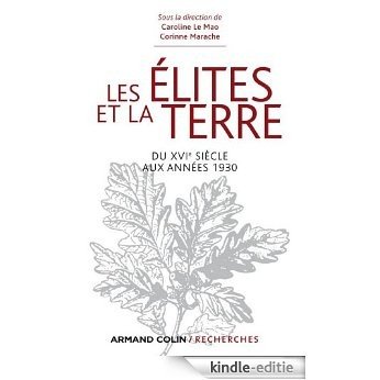 Les élites et la terre : Du XVIe siècle aux années 1930 (Armand Colin / Recherches) (French Edition) [Kindle-editie]