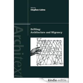 Drifting - Architecture and Migrancy (Architext) [Kindle-editie]
