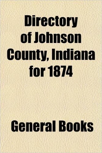 Directory of Johnson County, Indiana for 1874