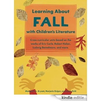 Learning About Fall with Children's Literature: Cross-Curricular Units Based on the Works of Eric Carle, Robert Kalan, Ludwig Bemelmans and More [Kindle-editie] beoordelingen