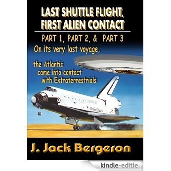Last Shuttle Flight, First Alien Contact (PARTS 1 to 3): Omnibus Edition (English Edition) [Kindle-editie]