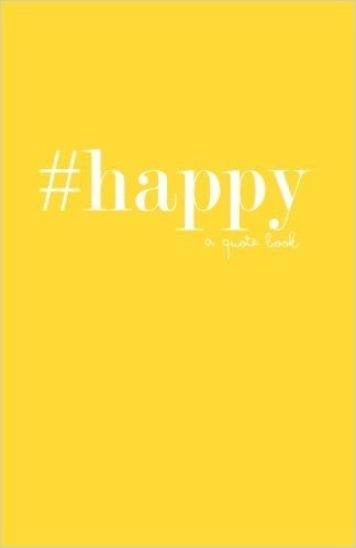 #Happy: A Quote Book