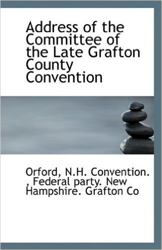 Address of the Committee of the Late Grafton County Convention