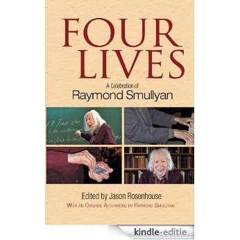 Four Lives: A Celebration of Raymond Smullyan [Kindle-editie]