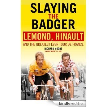 Slaying the Badger: LeMond, Hinault and the Greatest Ever Tour de France [Kindle-editie]