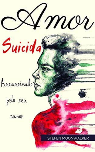 Amor Suicida: Assassinado pelo seu Amor