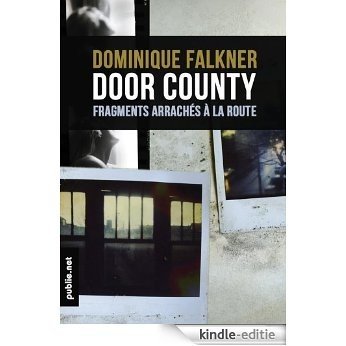 Door County: Un road-movie intérieur à travers les USA - fragments arrachés à la route. (Temps Réel) [Kindle-editie]