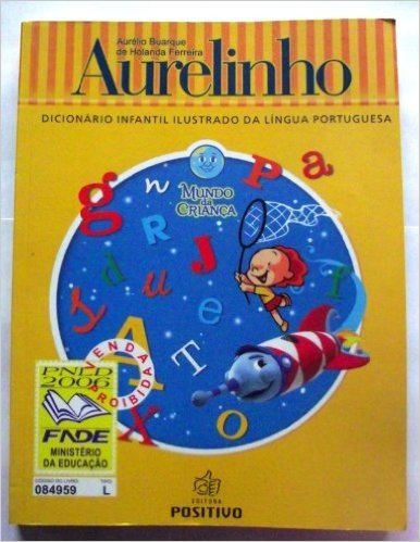 Aurelinho. Dicionário Infantil Ilustrado Da Lingua Portuguesa