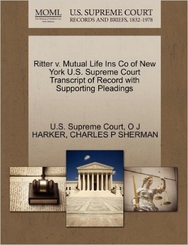Ritter V. Mutual Life Ins Co of New York U.S. Supreme Court Transcript of Record with Supporting Pleadings