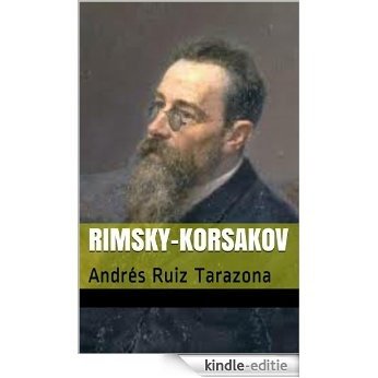 Rimsky-Korsakov y su relación con España: Andrés Ruiz Tarazona (España en los grandes musicos nº 23) (Spanish Edition) [Kindle-editie]