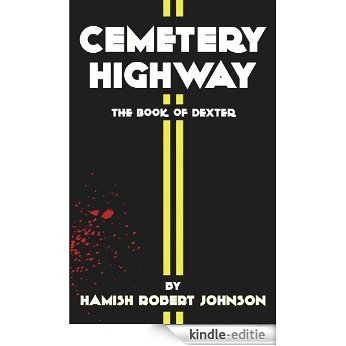 Cemetery Hwy - Book of Dexter (Cemetery Highway - The Novellas) (English Edition) [Kindle-editie]