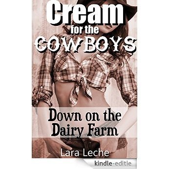 Down on the Dairy Farm: Cream for the Cowboys Bundle - A Hucow Saga (English Edition) [Kindle-editie]