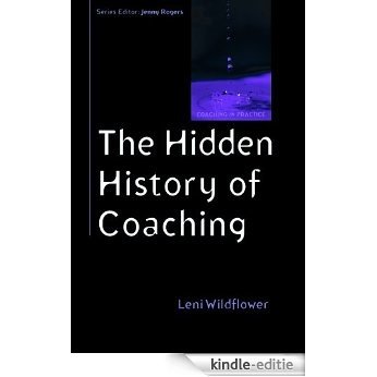 The Hidden History Of Coaching (Coaching in Practice) [Kindle-editie] beoordelingen