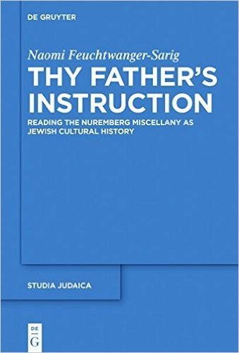 Thy Father's Instruction: Reading the Nuremberg Miscellany as Jewish Cultural History