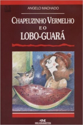 Chapeuzinho Vermelho E O Lobo-Guará