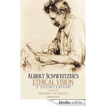 Albert Schweitzer's Ethical Vision A Sourcebook [Kindle-editie]