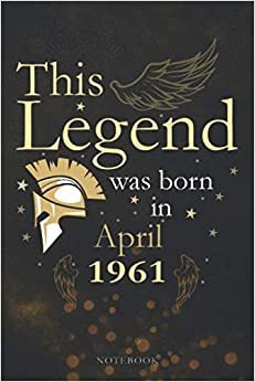indir This Legend Was Born In April 1961 Lined Notebook Journal Gift: Agenda, PocketPlanner, Paycheck Budget, Appointment, Appointment , Monthly, 6x9 inch, 114 Pages