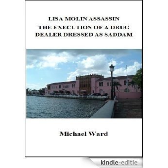 Lisa Molin Assassin - The Execution of a Drug Dealer Dressed as Saddam (English Edition) [Kindle-editie] beoordelingen