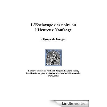 L'Esclavage des noirs ou l'Heureux Naufrage (French Edition) [Kindle-editie]
