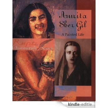 Amrita Sher Gil: A Painted Life [Kindle-editie]
