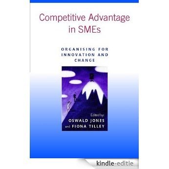 Competitive Advantage in SMEs: Organising for Innovation and Change [Kindle-editie]