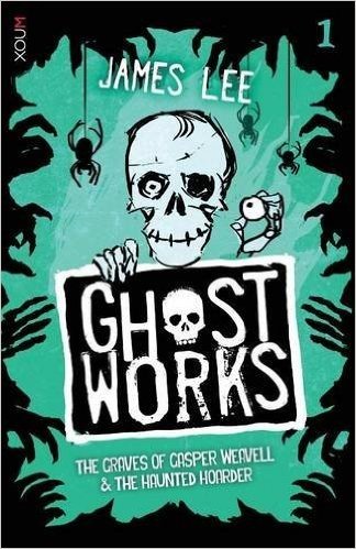 Ghostworks Book 1: The Graves of Gasper Weavell & the Haunted Hoarder
