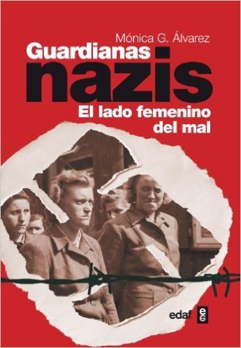Guardianas Nazis: el lado femenino del mal (Clío crónicas de la historia)