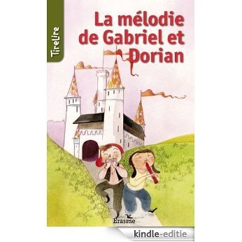 La mélodie de Gabriel et Dorian: une histoire pour les enfants de 8 à 10 ans (TireLire t. 14) (French Edition) [Kindle-editie]
