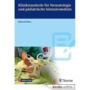 Klinikstandards für Neonatologie und pädiatrische Intensivmedizin [Kindle-editie]
