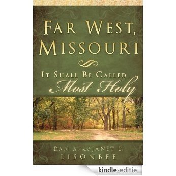 Far West Missouri: It Shall Be Called Most Holy (English Edition) [Kindle-editie]