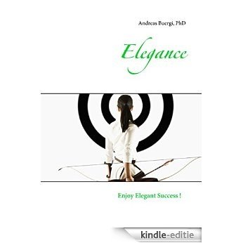 Elegance: Enjoy Elegant Success ! [Kindle-editie]