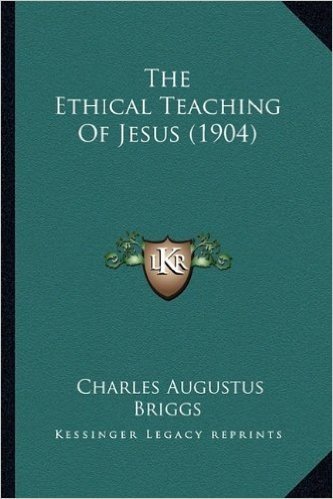 The Ethical Teaching of Jesus (1904)