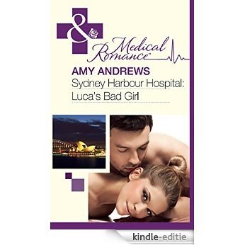 Sydney Harbour Hospital: Luca's Bad Girl (Mills & Boon Medical) [Kindle-editie]