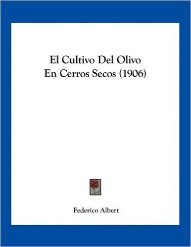 El Cultivo del Olivo En Cerros Secos (1906)