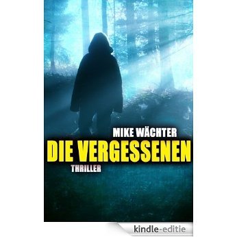 Die Vergessenen. Thriller (German Edition) [Kindle-editie]