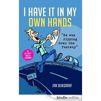 I have it in my own hands [Kindle-editie]