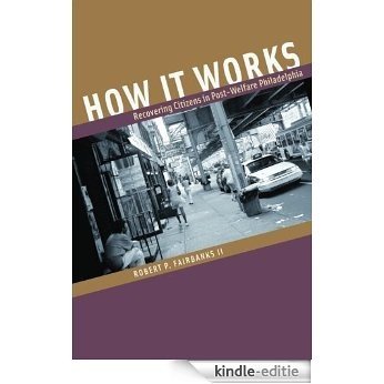 How It Works: Recovering Citizens in Post-Welfare Philadelphia [Kindle-editie]