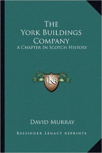 The York Buildings Company: A Chapter in Scotch History